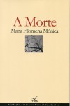 A Morte - Maria Filomena Mónica