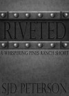 Riveted (A Whispering Pines Ranch Short) - S.J.D. Peterson