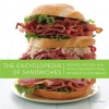 The Encyclopedia of Sandwiches: Recipes, History, and Trivia for Everything Between Sliced Bread - Susan Russo, Matt Armendariz