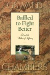 Baffled to Fight Better - Oswald Chambers
