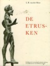 De Etrusken: Inleiding tot de verzameling Etruskische oudheden in het Rijksmuseum van Oudheden te Leiden - L. B. Van Der Meer