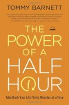 The Power of a Half Hour: Take Back Your Life Thirty Minutes at a Time - Tommy Barnett