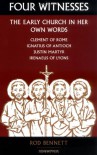 Four Witnesses: The Early Church in Her Own Words - Rod Bennett