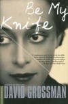 Be My Knife - David Grossman, Vered Almog, Maya Gurantz