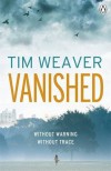 Vanished: David Raker Novel #3 by Weaver, Tim (2012) Paperback - Tim Weaver