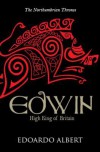 Edwin: High King of Britain - Edoardo Albert