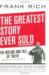 The Greatest Story Ever Sold: The Decline and Fall of Truth from 9/11 to Katrina - Frank Rich