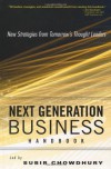Next Generation Business Handbook: New Strategies from Tomorrow's Thought Leaders - Subir Chowdhury