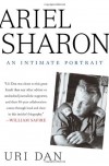 Ariel Sharon: An Intimate Portrait - Uri Dan