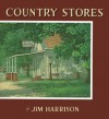 Country Stores - Jim  Harrison