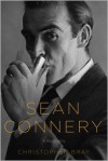 Sean Connery: A Biography - Christopher Bray