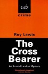 The Cross Bearer - Roy Lewis