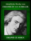 Delphi Saemtliche Werke von Friedrich Schiller (Illustrierte) (Delphi Classics (deutsche)) (German Edition) - Friedrich Schiller