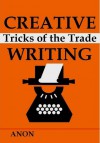 Creative Writing Tricks of The Trade - Anon