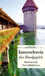 Innerschweiz fürs Handgepäck - Franziska Schläpfer