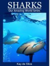 Sharks (Our Amazing World) - Kay de Silva