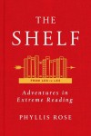 The Shelf: An Adventure in Reading - Phyllis Rose