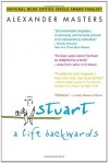 Stuart: A Life Backwards - Alexander Masters