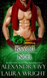 Bayou Noël (Bayou Heat, #8.5) - Alexandra Ivy, Laura Wright