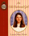 An Old-Fashioned Girl - Louisa May Alcott, Marc D. Falkoff