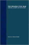 The Spanish Civil War - Francisco J. Romero Salvadó