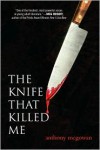 The Knife That Killed Me - Anthony McGowan