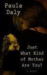 Just What Kind of Mother Are You? - Paula Daly