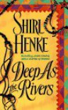 Deep As the Rivers - Shirl Henke