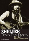 Shelter From The Storm: Bob Dylan's Rolling Thunder Years - Sid Griffin