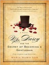 Mr. Darcy and the Secret of Becoming a Gentleman - Maria Hamilton