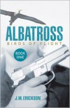 Albatross: Birds of Flight - J.M. Erickson