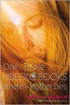 One of Those Hideous Books Where the Mother Dies - Sonya Sones