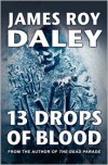 13 Drops Of Blood - James Roy Daley