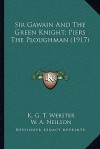 Sir Gawain and the Green Knight; Piers the Ploughman (1917) - Unknown, K.G.T. Webster, W.A. Neilson