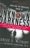 The Unknown Darkness: Profiling the Predators Among Us - 'Gregg O. McCrary',  'Katherine Ramsland'