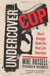 Undercover Cop: How I Brought Down the Real-Life Sopranos - Mike  Russell, Patrick W. Picciarelli