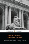 Know the Past, Find the Future: The New York Public Library at 100 - Various