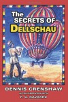 THE SECRETS OF DELLSCHAU: The Sonora Aero Club and the Airships of the 1800s, A True Story - Dennis G. Crenshaw