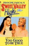 Too Good to be True (Sweet Valley High #11) - Francine Pascal