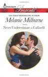 Never Underestimate a Caffarelli (Harlequin Presents) - Melanie Milburne