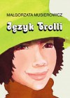 Język Trolli - Małgorzata Musierowicz