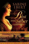 Blut und Silber - Sabine Ebert