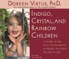 Indigo, Crystal, and Rainbow Children - Doreen Virtue