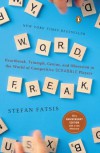 Word Freak: Heartbreak, Triumph, Genius, and Obsession in the World of Competitive SCRABBLE Players - Stefan Fatsis