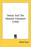 Ossian and the Ossianic Literature (1910) - Alfred Nutt