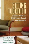 Sitting Together: Essential Skills for Mindfulness-Based Psychotherapy - Susan M. Pollak, Thomas Pedulla, Ronald D. Siegel