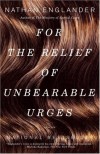 For the Relief of Unbearable Urges - Nathan Englander