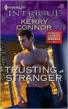 Trusting a Stranger (Harlequin Intrigue #1170) - Kerry Connor