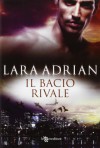 Il bacio rivale - Lara Adrian