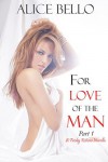 For Love of the Man: Part 1 - Mercy Walker, Alice Bello